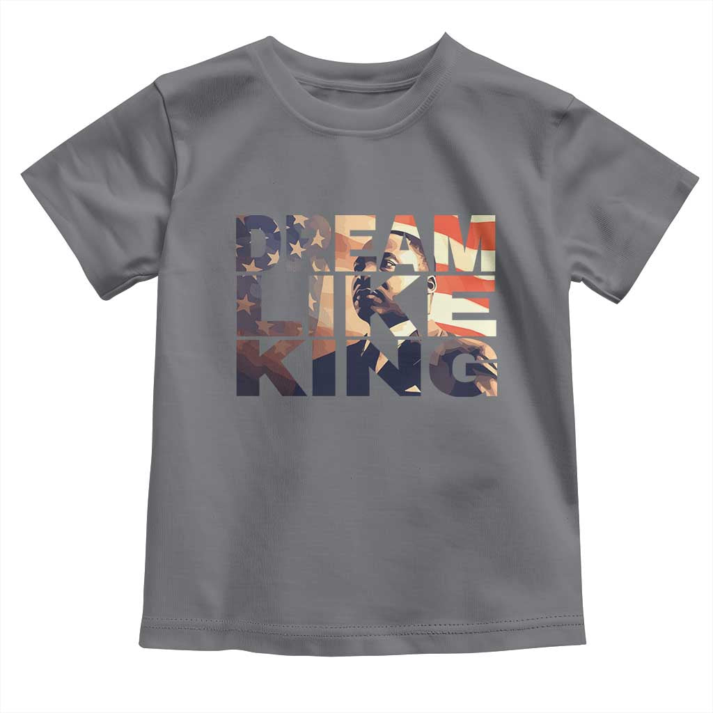 Dream Like King Martin Luther King Jr Toddler T Shirt MLK Day Vintage American Flag