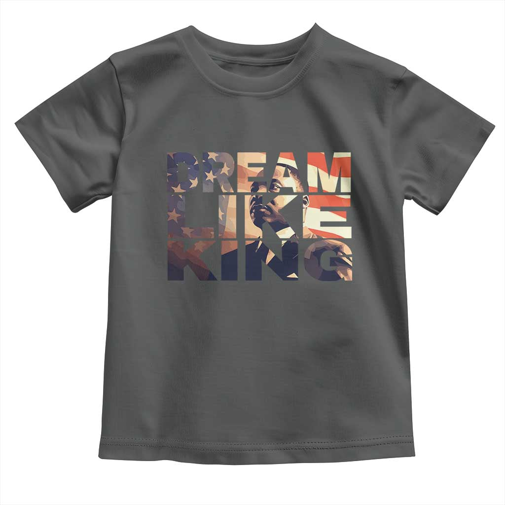 Dream Like King Martin Luther King Jr Toddler T Shirt MLK Day Vintage American Flag