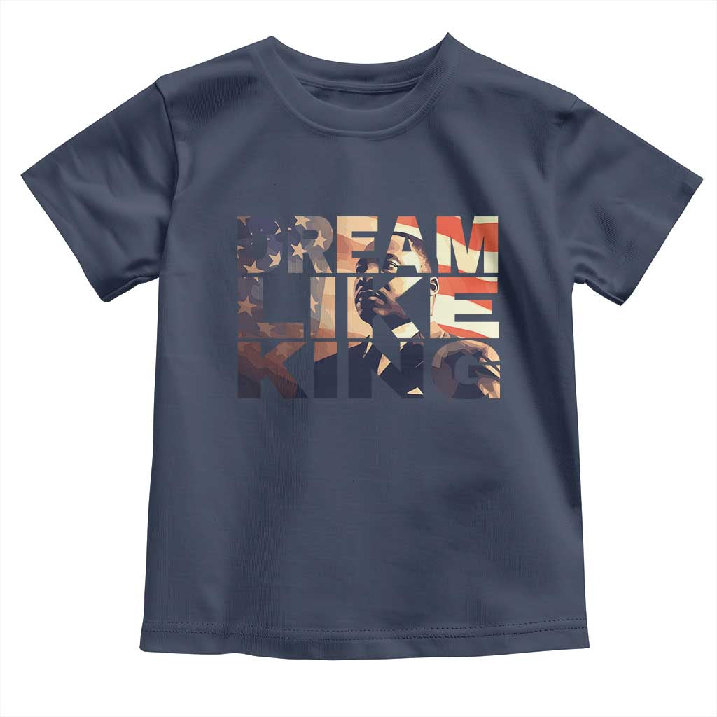 Dream Like King Martin Luther King Jr Toddler T Shirt MLK Day Vintage American Flag