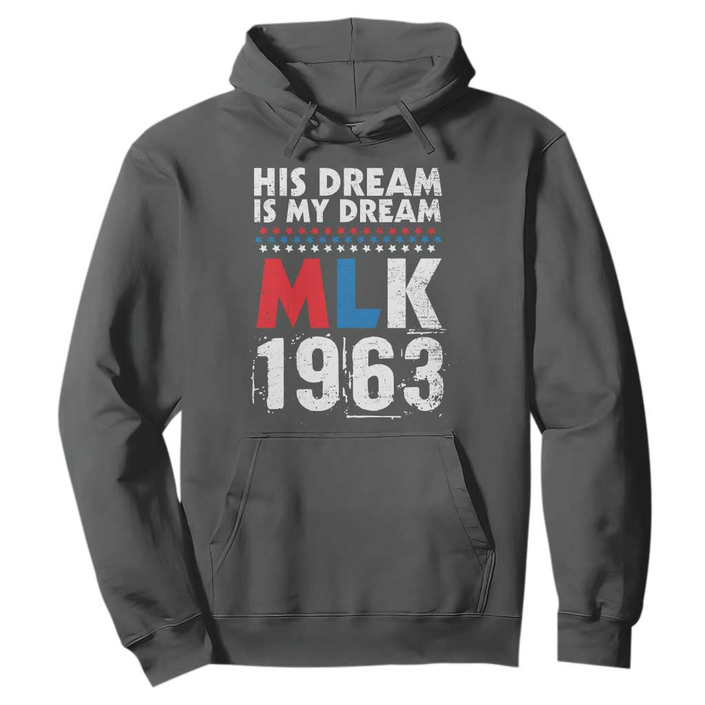 MLK His Dream Is My Dream 1963 Hoodie Black History Month