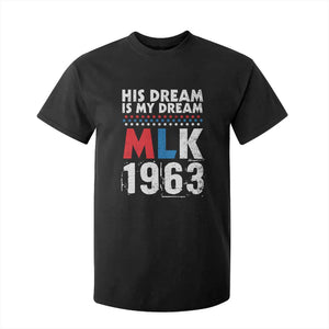 MLK His Dream Is My Dream 1963 T Shirt For Kid Black History Month