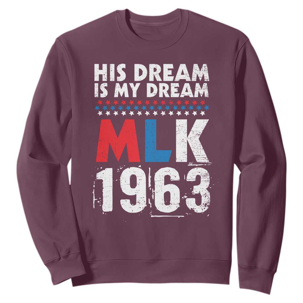 MLK His Dream Is My Dream 1963 Sweatshirt Black History Month