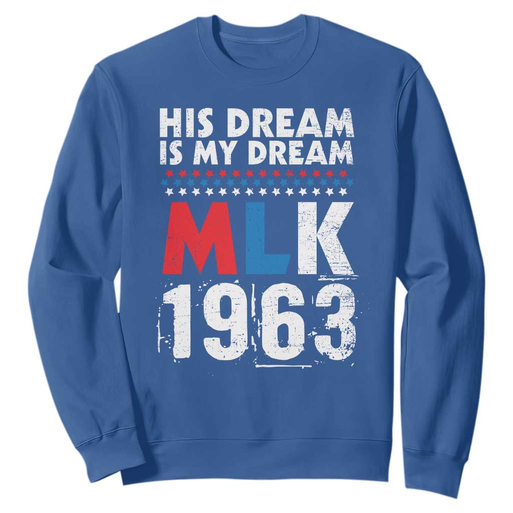 MLK His Dream Is My Dream 1963 Sweatshirt Black History Month