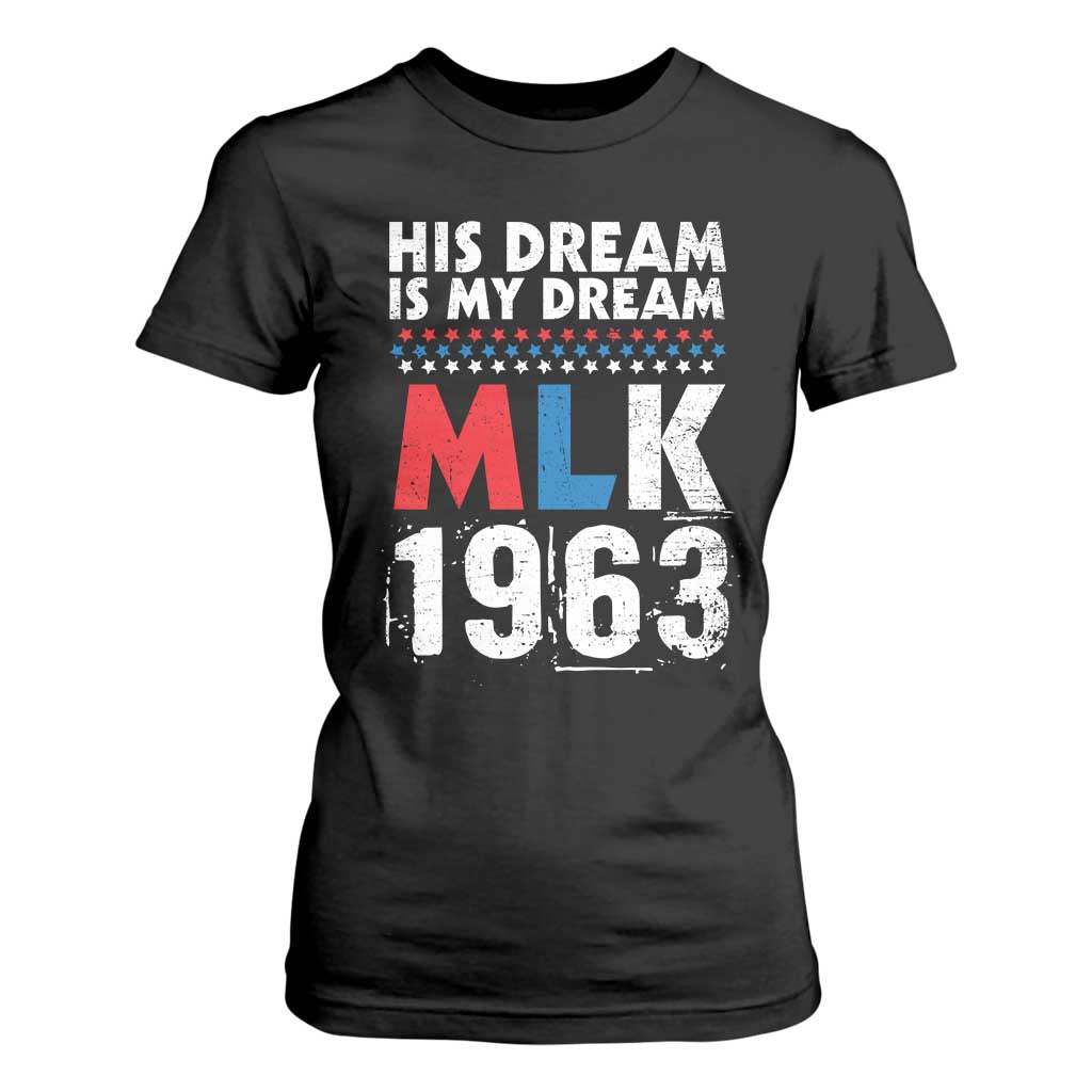 MLK His Dream Is My Dream 1963 T Shirt For Women Black History Month