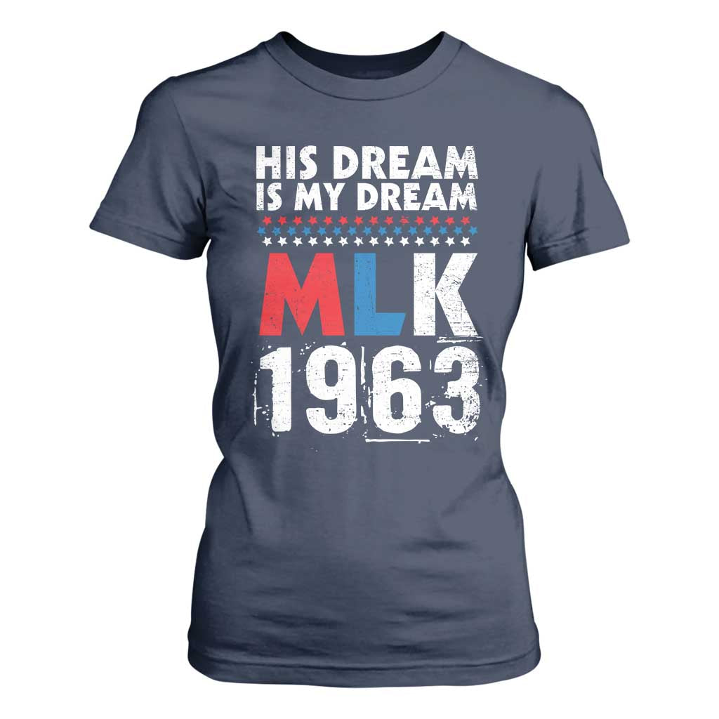 MLK His Dream Is My Dream 1963 T Shirt For Women Black History Month