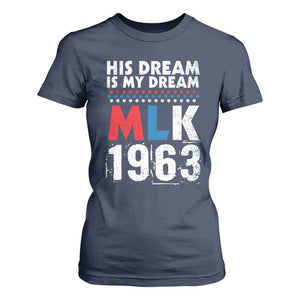 MLK His Dream Is My Dream 1963 T Shirt For Women Black History Month