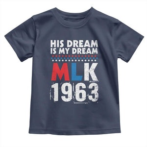 MLK His Dream Is My Dream 1963 Toddler T Shirt Black History Month
