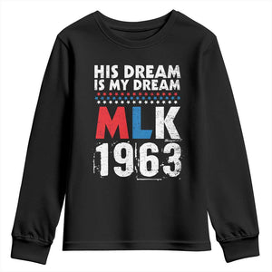 MLK His Dream Is My Dream 1963 Youth Sweatshirt Black History Month
