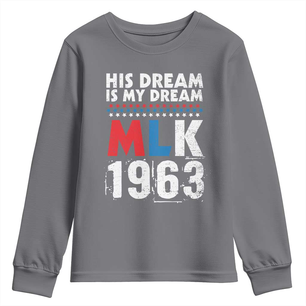 MLK His Dream Is My Dream 1963 Youth Sweatshirt Black History Month