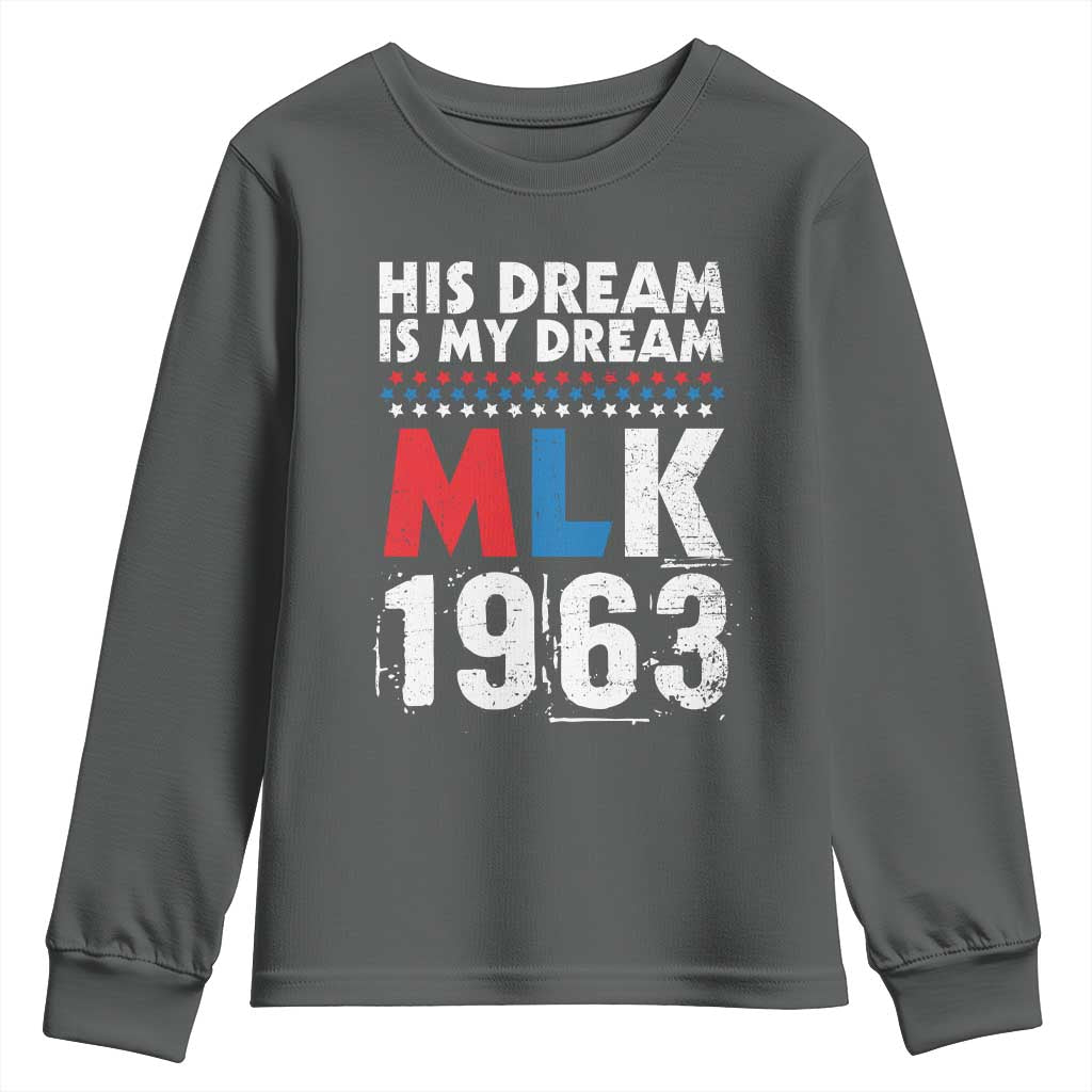 MLK His Dream Is My Dream 1963 Youth Sweatshirt Black History Month