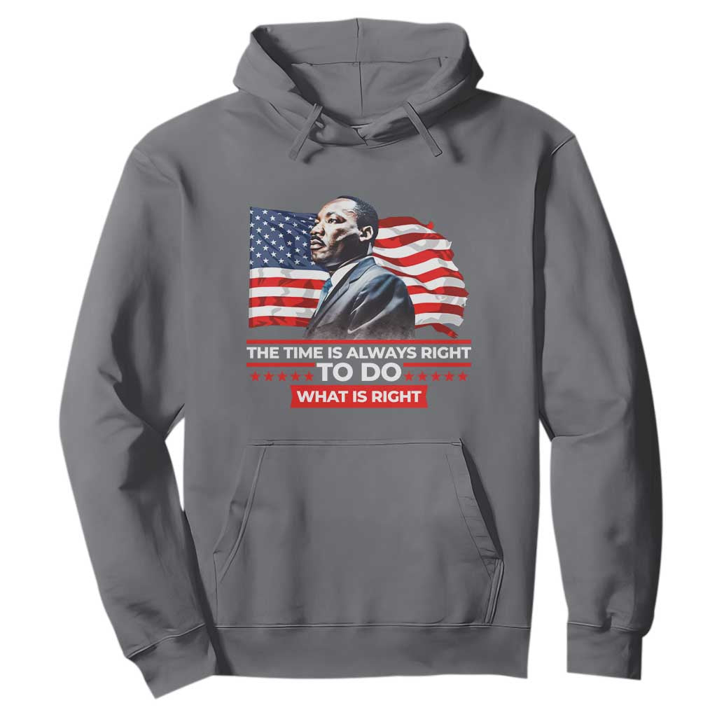 MLK Day The Time Is Always Right To Do What Is Right Hoodie Martin Luther King Jr American Flag Black History Month