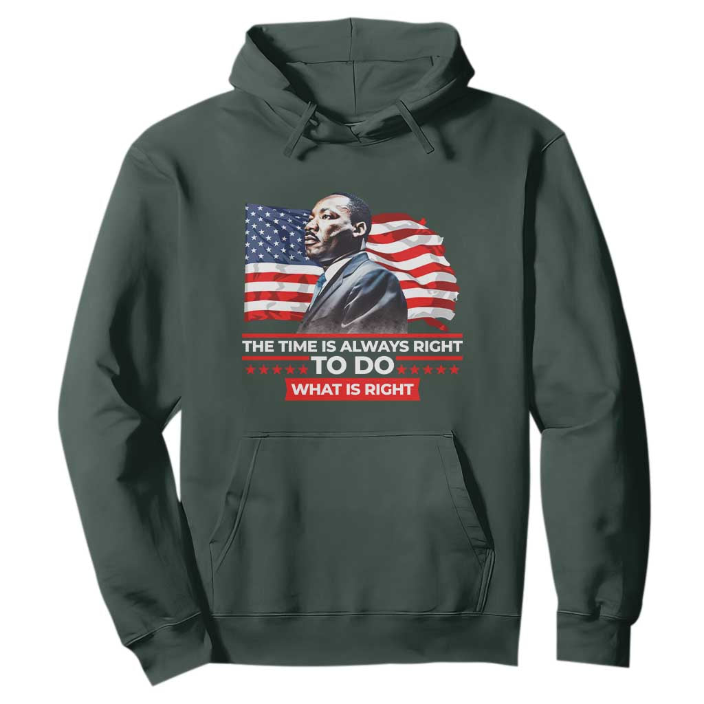 MLK Day The Time Is Always Right To Do What Is Right Hoodie Martin Luther King Jr American Flag Black History Month