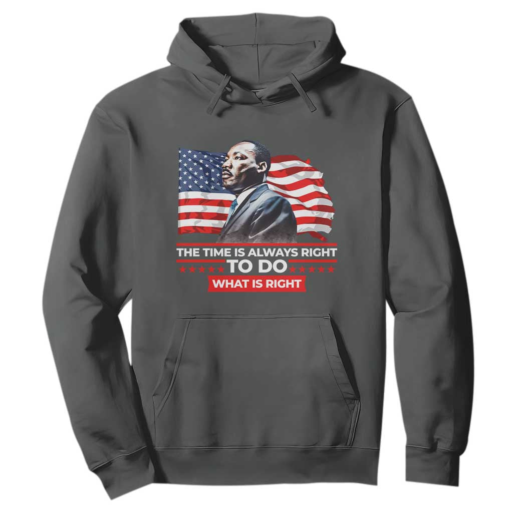 MLK Day The Time Is Always Right To Do What Is Right Hoodie Martin Luther King Jr American Flag Black History Month