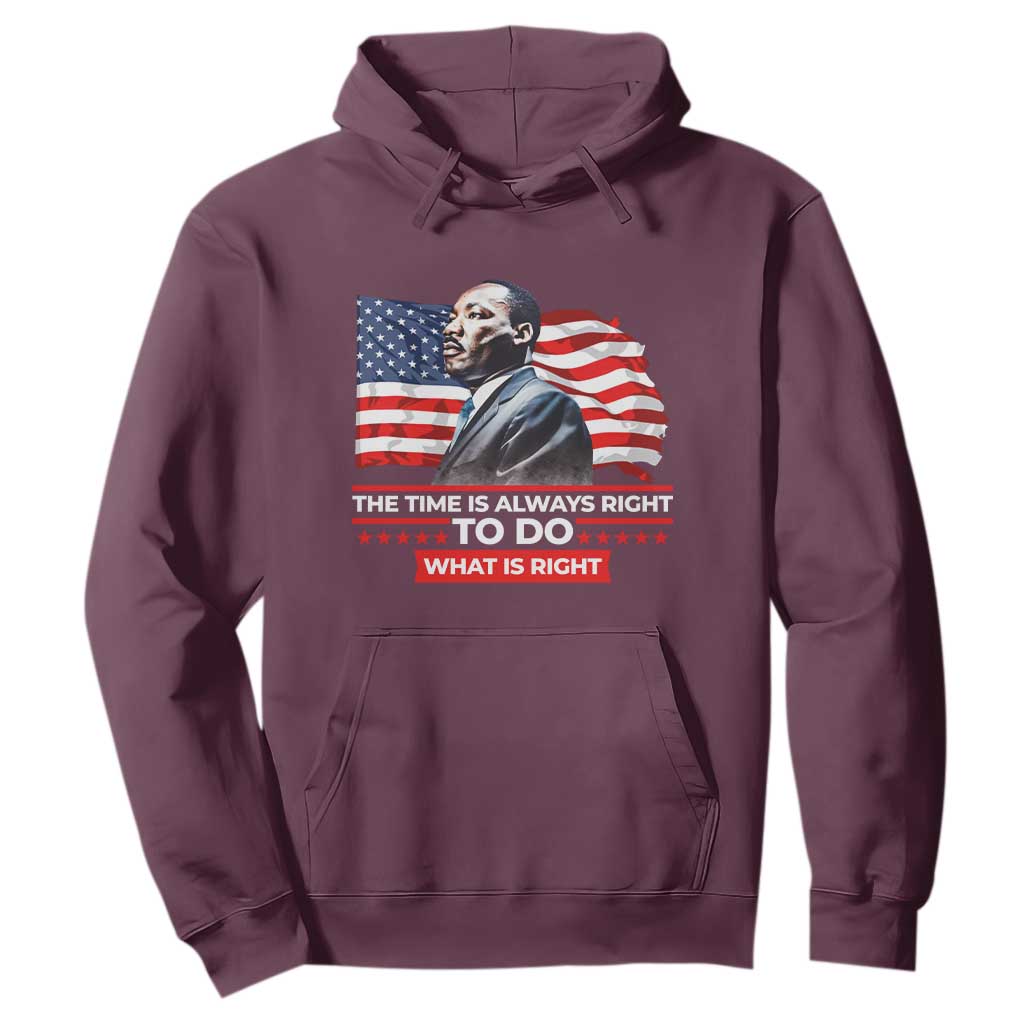 MLK Day The Time Is Always Right To Do What Is Right Hoodie Martin Luther King Jr American Flag Black History Month