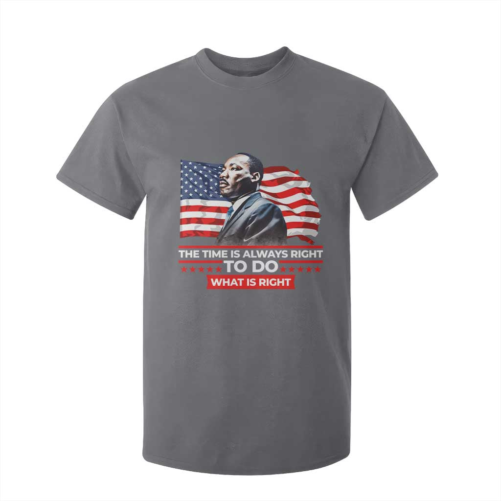 MLK Day The Time Is Always Right To Do What Is Right T Shirt For Kid Martin Luther King Jr American Flag Black History Month