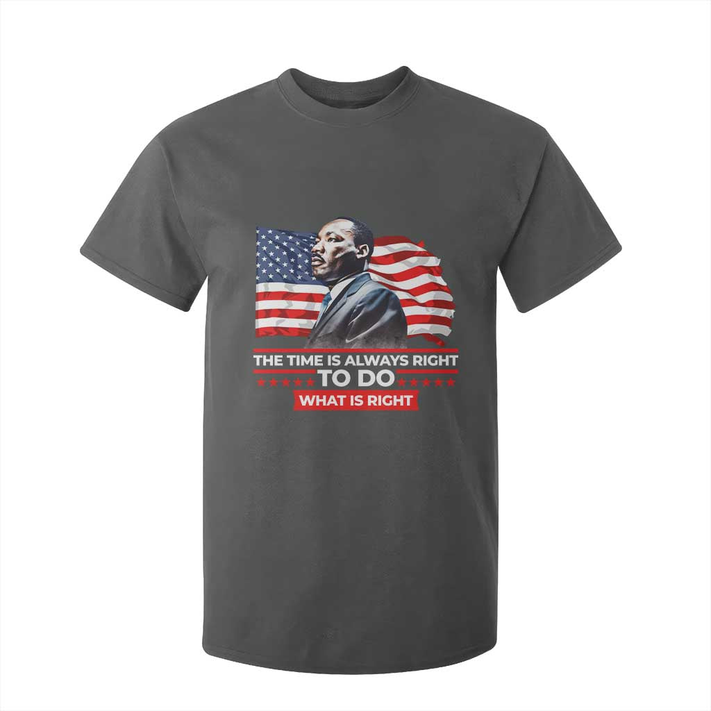 MLK Day The Time Is Always Right To Do What Is Right T Shirt For Kid Martin Luther King Jr American Flag Black History Month