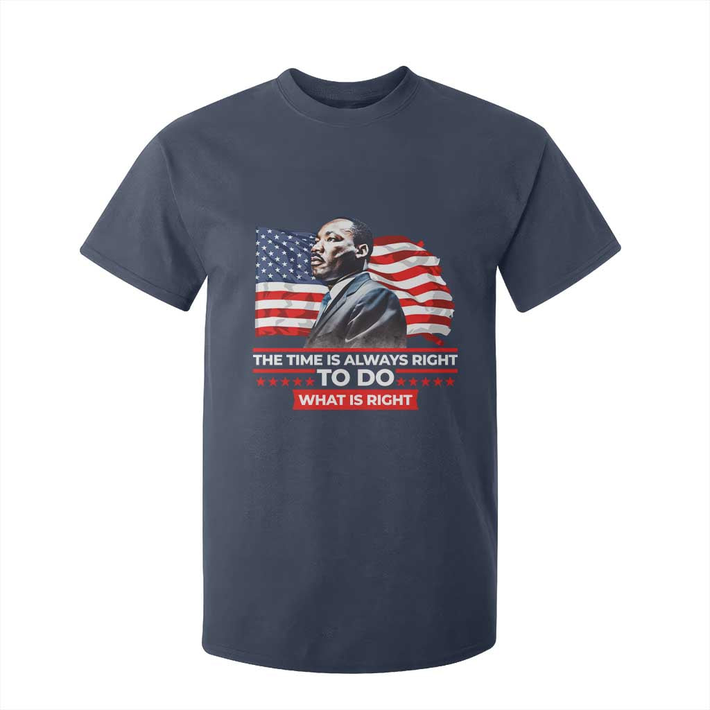 MLK Day The Time Is Always Right To Do What Is Right T Shirt For Kid Martin Luther King Jr American Flag Black History Month