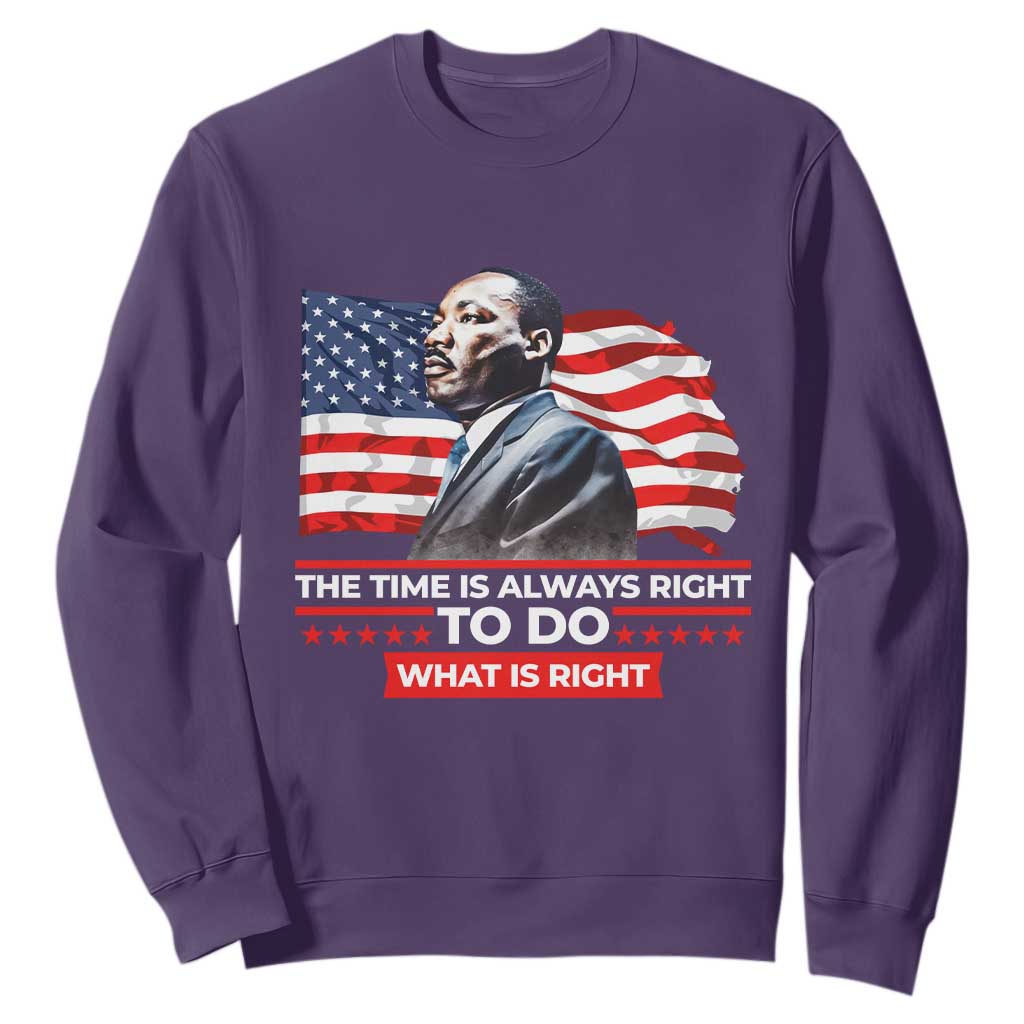 MLK Day The Time Is Always Right To Do What Is Right Sweatshirt Martin Luther King Jr American Flag Black History Month