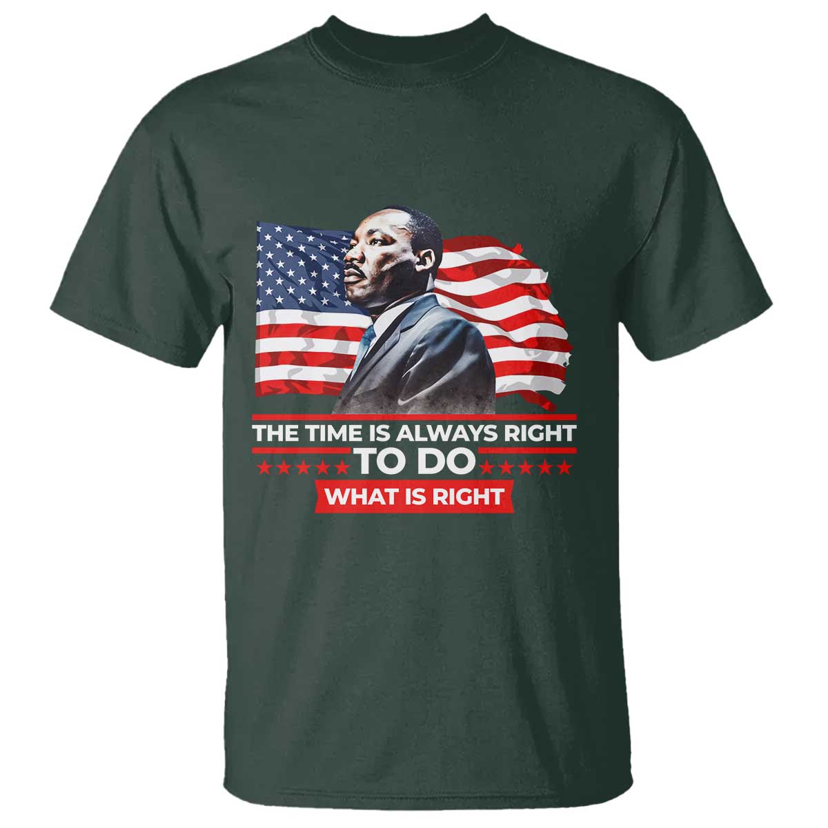 MLK Day The Time Is Always Right To Do What Is Right T Shirt Martin Luther King Jr American Flag Black History Month
