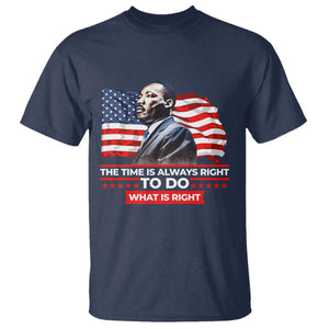 MLK Day The Time Is Always Right To Do What Is Right T Shirt Martin Luther King Jr American Flag Black History Month