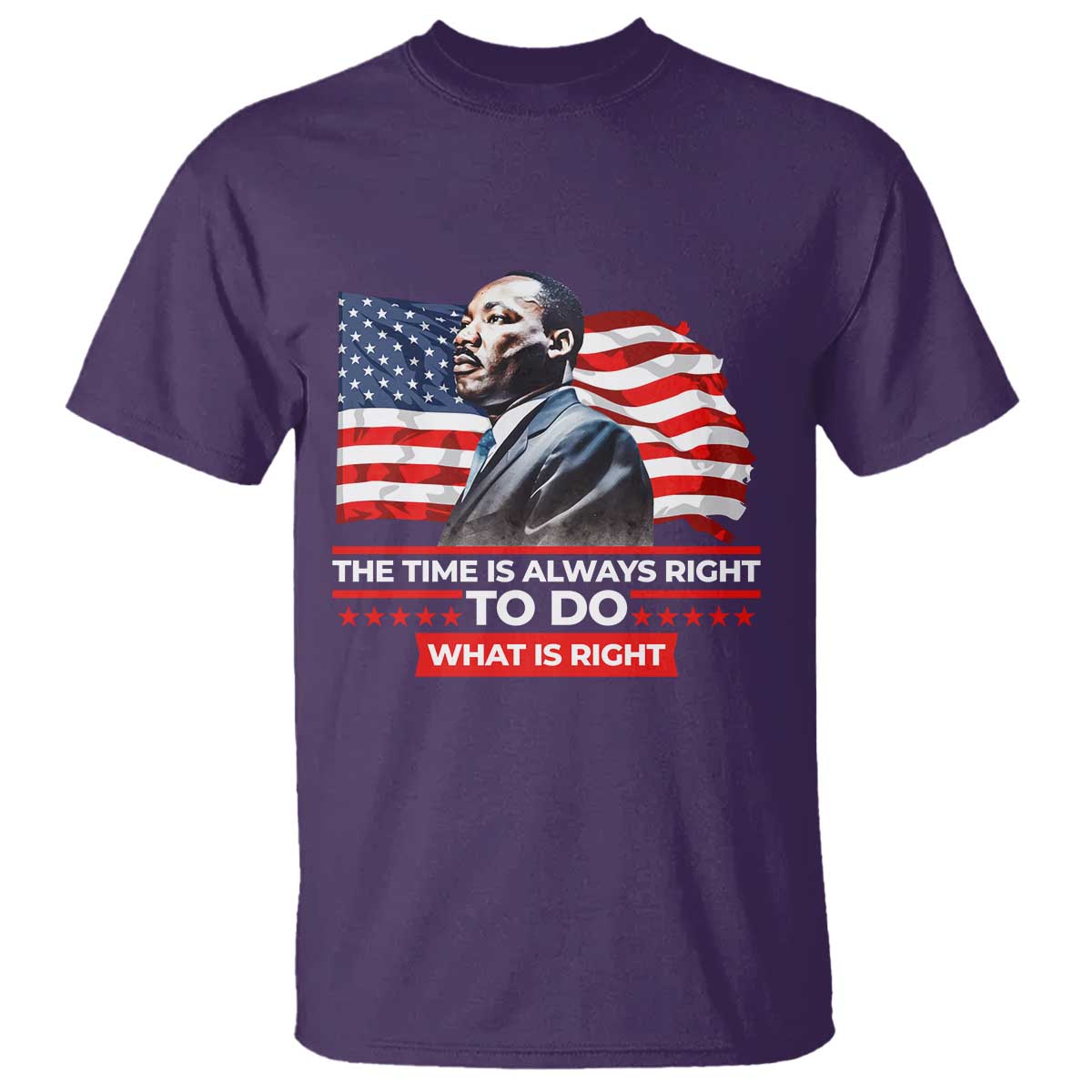 MLK Day The Time Is Always Right To Do What Is Right T Shirt Martin Luther King Jr American Flag Black History Month