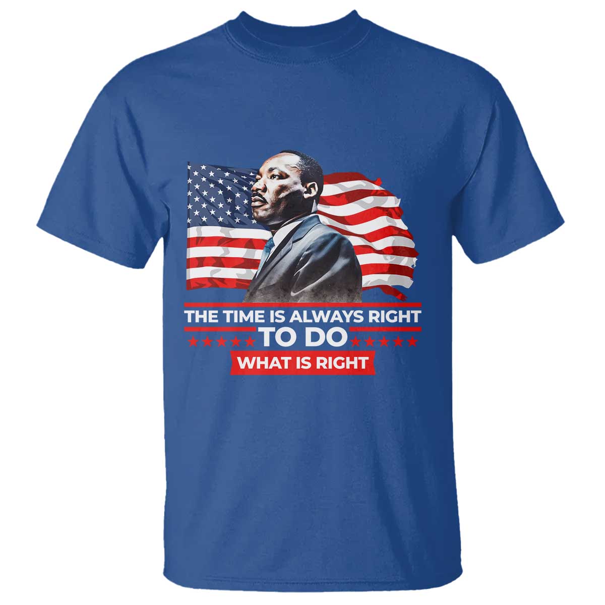 MLK Day The Time Is Always Right To Do What Is Right T Shirt Martin Luther King Jr American Flag Black History Month