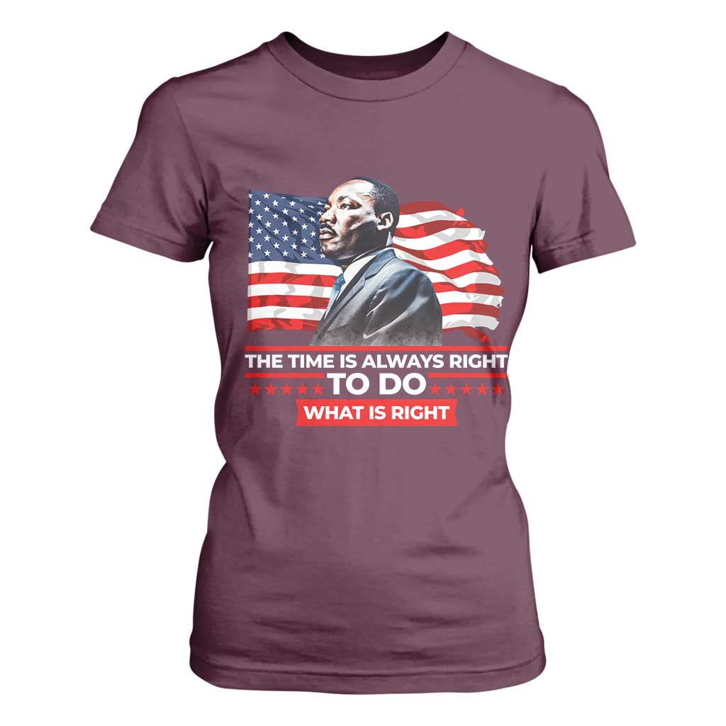 MLK Day The Time Is Always Right To Do What Is Right T Shirt For Women Martin Luther King Jr American Flag Black History Month