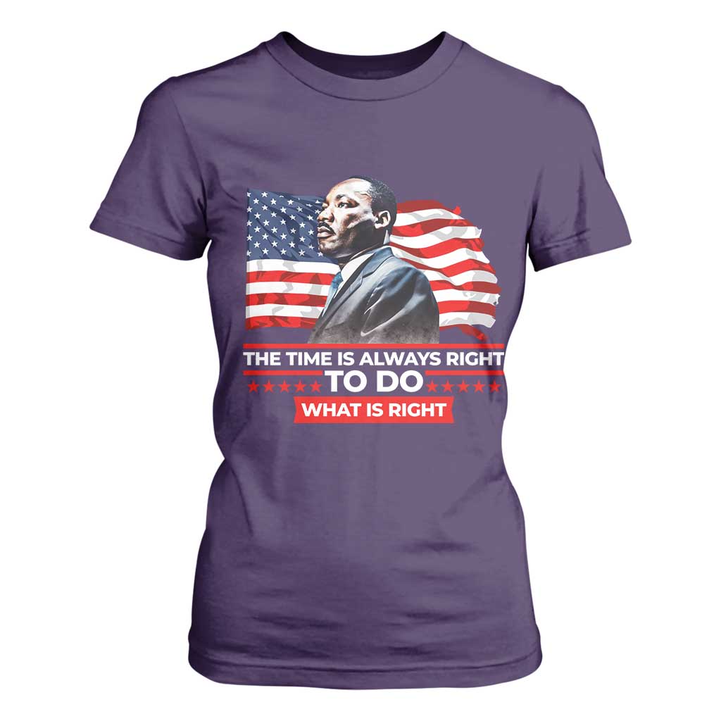 MLK Day The Time Is Always Right To Do What Is Right T Shirt For Women Martin Luther King Jr American Flag Black History Month