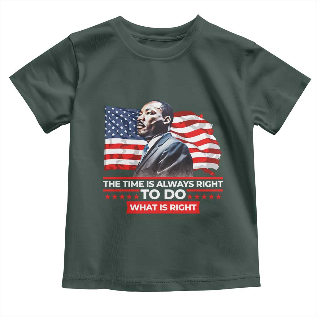 MLK Day The Time Is Always Right To Do What Is Right Toddler T Shirt Martin Luther King Jr American Flag Black History Month