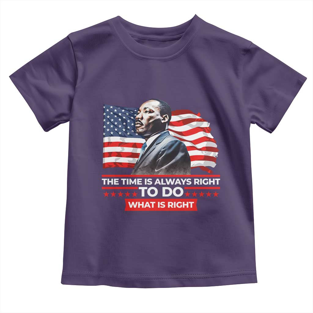 MLK Day The Time Is Always Right To Do What Is Right Toddler T Shirt Martin Luther King Jr American Flag Black History Month