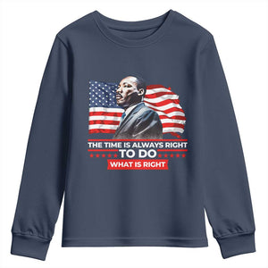 MLK Day The Time Is Always Right To Do What Is Right Youth Sweatshirt Martin Luther King Jr American Flag Black History Month
