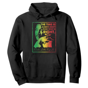 MLK Day The Time Is Always Right To Do What Is Right Hoodie Martin Luther King Black History Month