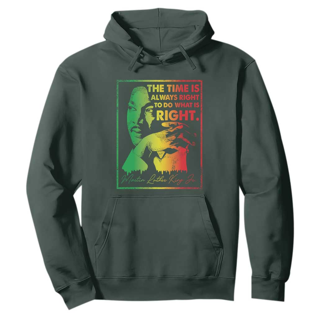 MLK Day The Time Is Always Right To Do What Is Right Hoodie Martin Luther King Black History Month