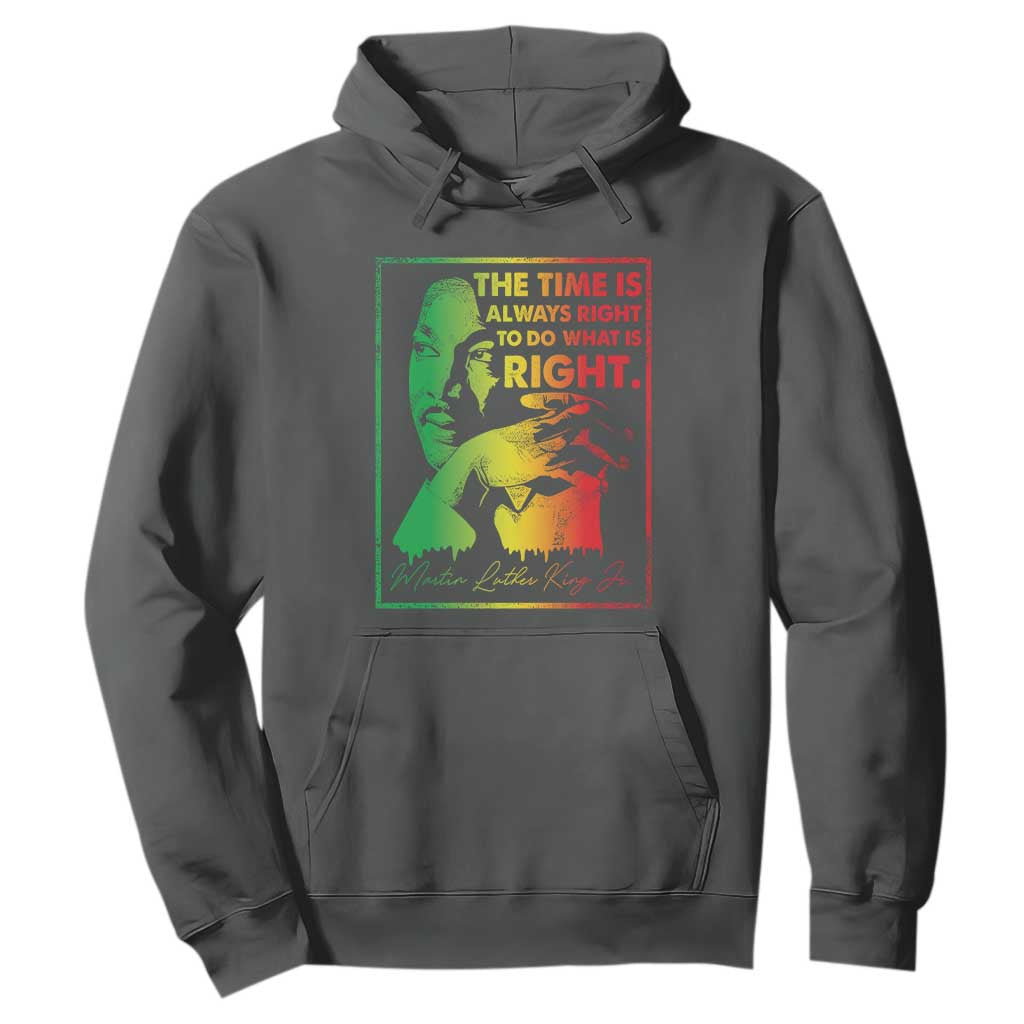 MLK Day The Time Is Always Right To Do What Is Right Hoodie Martin Luther King Black History Month