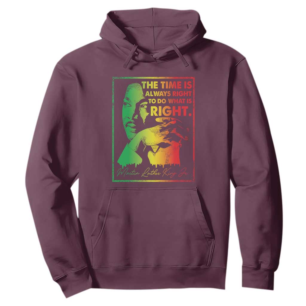 MLK Day The Time Is Always Right To Do What Is Right Hoodie Martin Luther King Black History Month