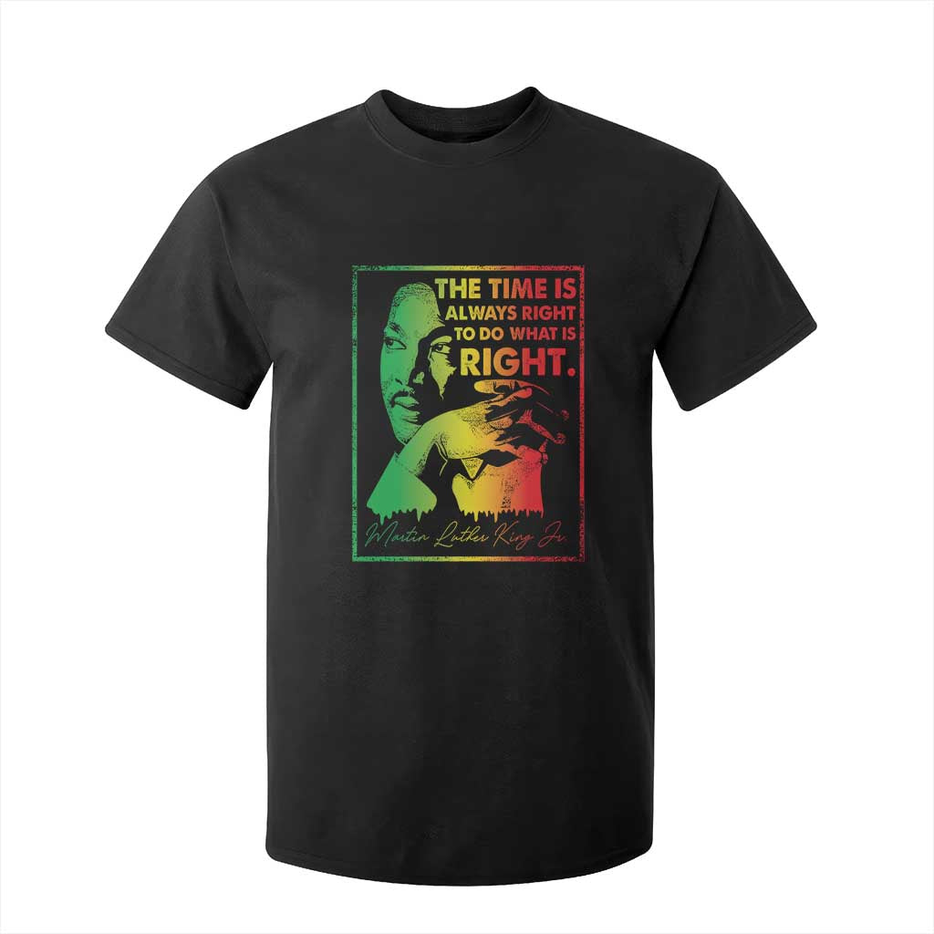 MLK Day The Time Is Always Right To Do What Is Right T Shirt For Kid Martin Luther King Black History Month