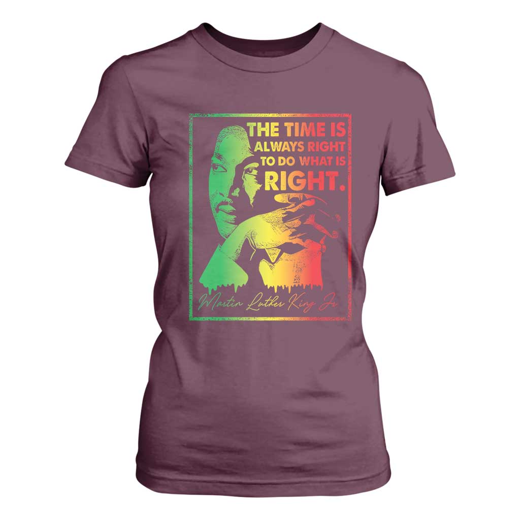 MLK Day The Time Is Always Right To Do What Is Right T Shirt For Women Martin Luther King Black History Month