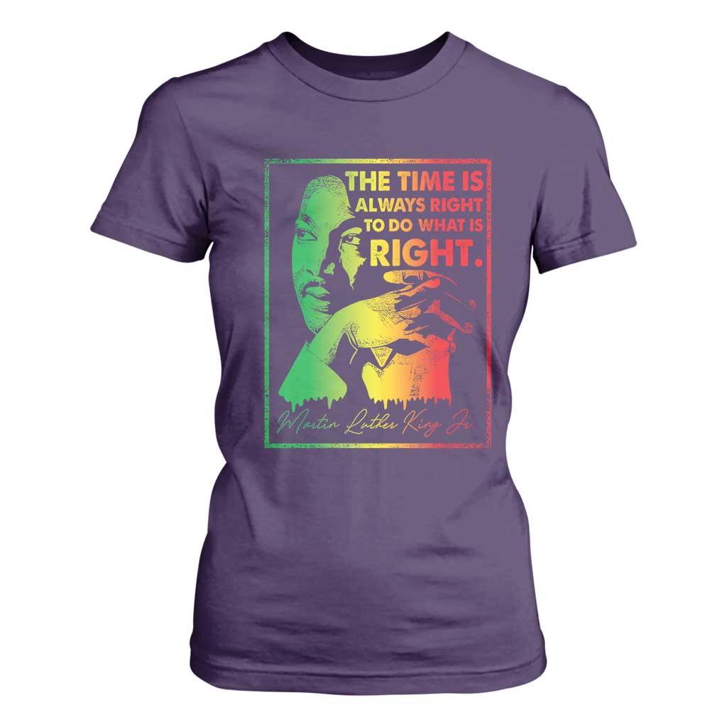 MLK Day The Time Is Always Right To Do What Is Right T Shirt For Women Martin Luther King Black History Month