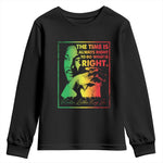 MLK Day The Time Is Always Right To Do What Is Right Youth Sweatshirt Martin Luther King Black History Month