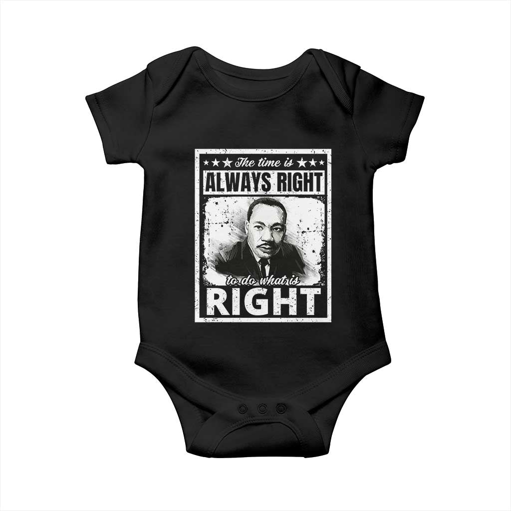 The Time Is Always Right To Do What Is Right Baby Onesie Martin Luther King MLK Quote