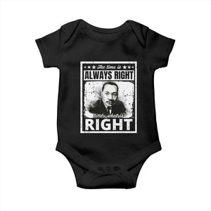 The Time Is Always Right To Do What Is Right Baby Onesie Martin Luther King MLK Quote