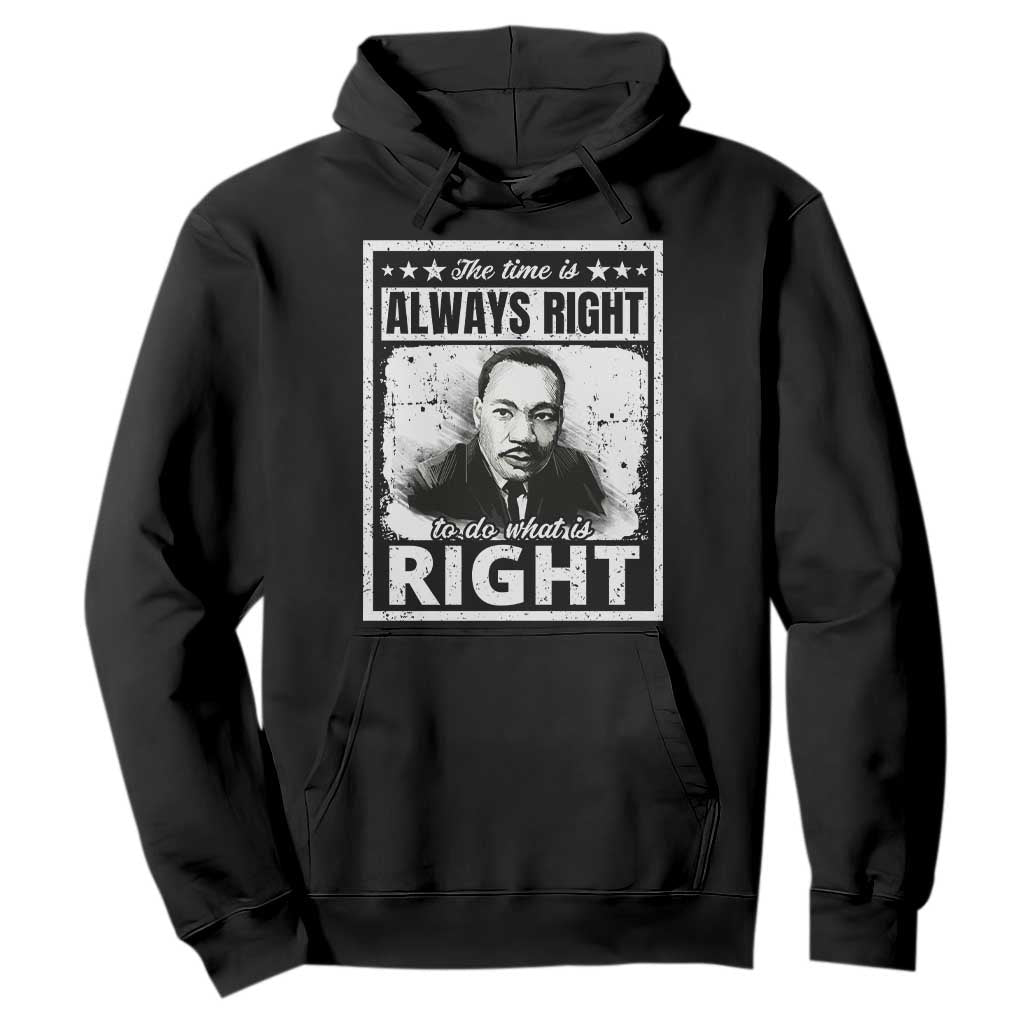 The Time Is Always Right To Do What Is Right Hoodie Martin Luther King MLK Quote