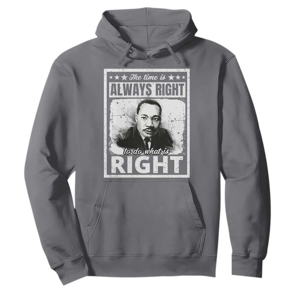 The Time Is Always Right To Do What Is Right Hoodie Martin Luther King MLK Quote