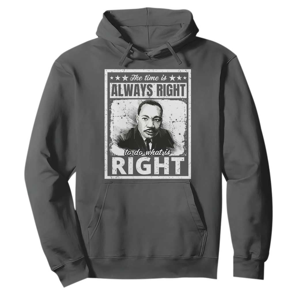The Time Is Always Right To Do What Is Right Hoodie Martin Luther King MLK Quote