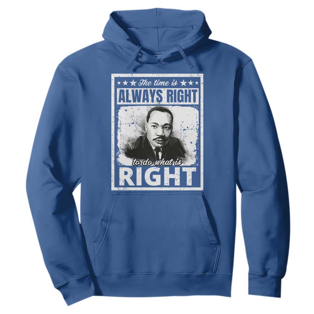 The Time Is Always Right To Do What Is Right Hoodie Martin Luther King MLK Quote