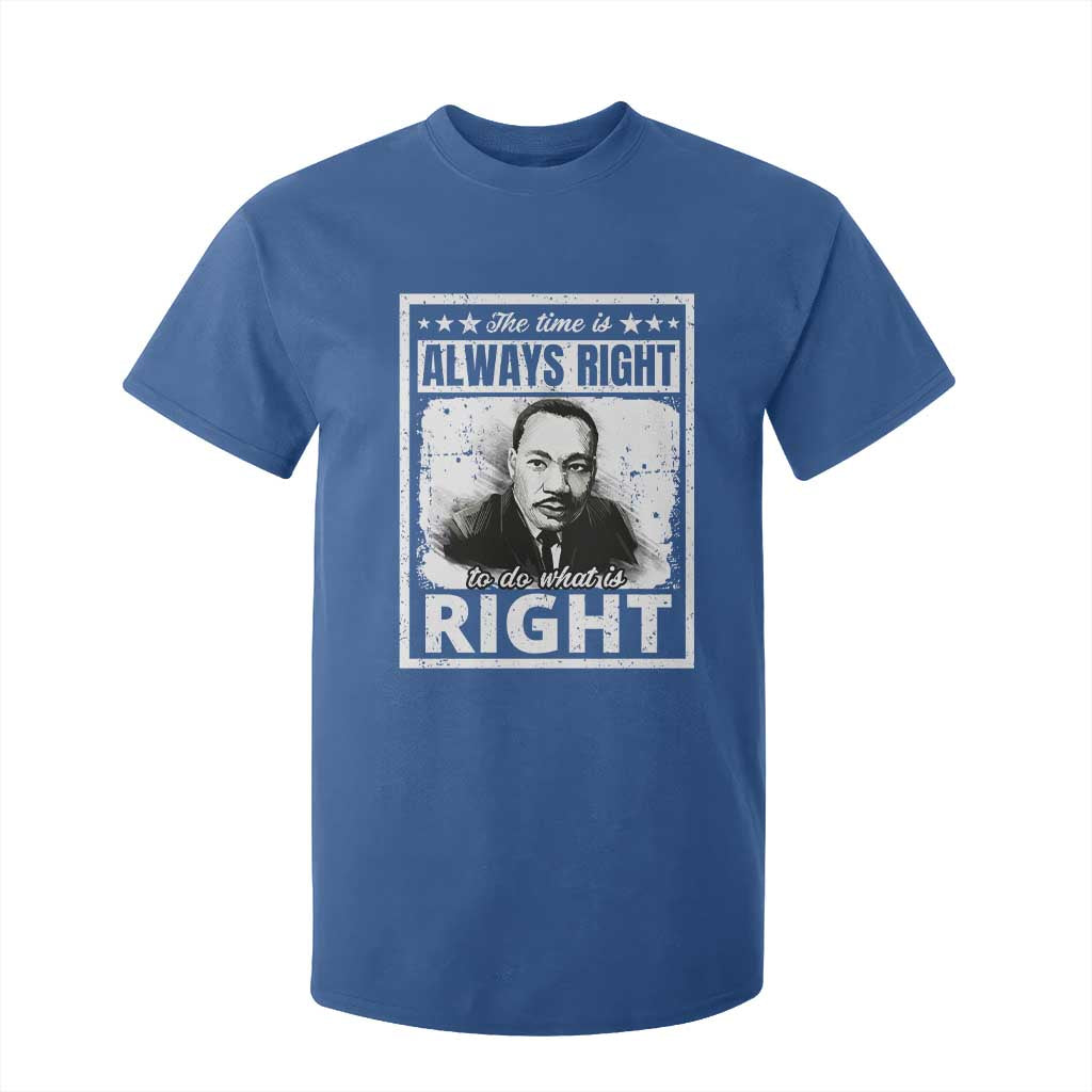 The Time Is Always Right To Do What Is Right T Shirt For Kid Martin Luther King MLK Quote