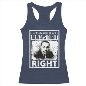 The Time Is Always Right To Do What Is Right Racerback Tank Top Martin Luther King MLK Quote