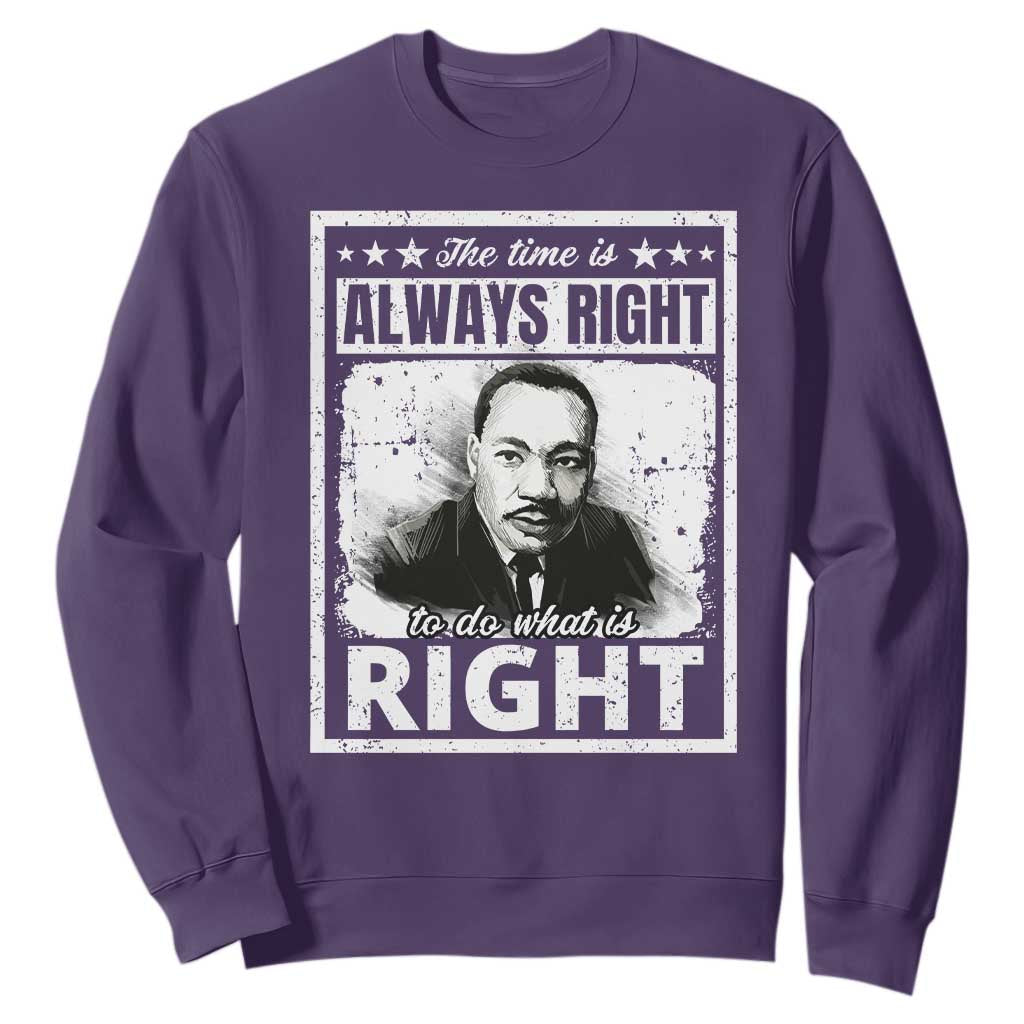 The Time Is Always Right To Do What Is Right Sweatshirt Martin Luther King MLK Quote