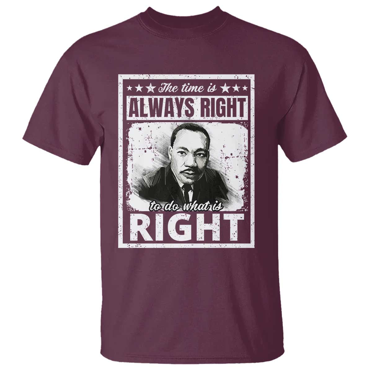 The Time Is Always Right To Do What Is Right T Shirt Martin Luther King MLK Quote