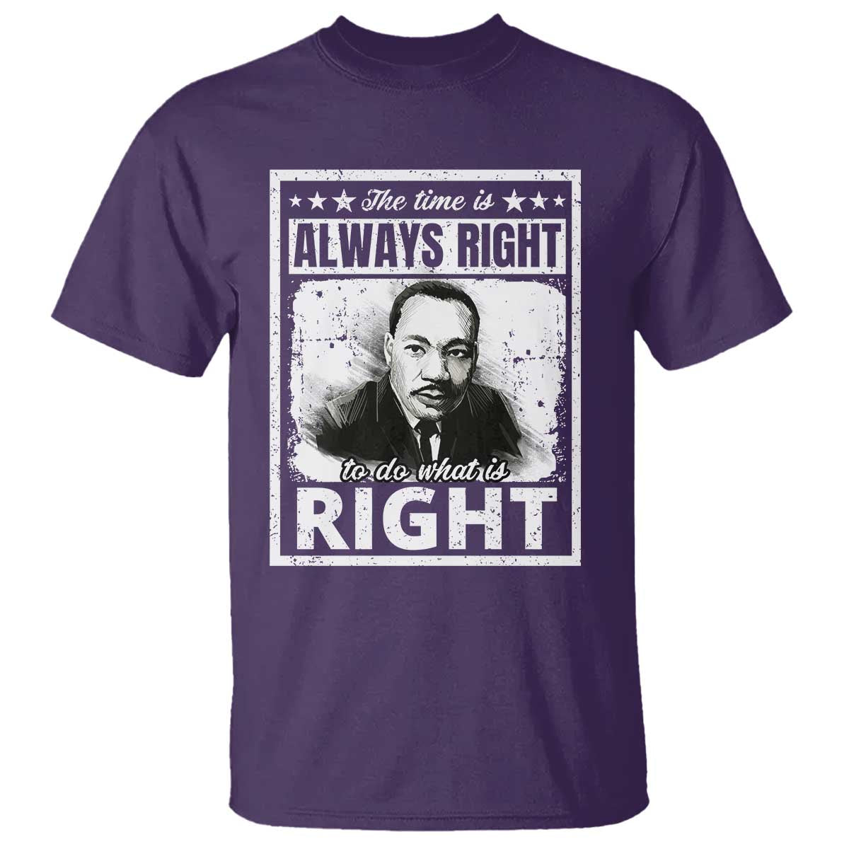 The Time Is Always Right To Do What Is Right T Shirt Martin Luther King MLK Quote